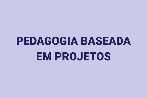 pedagogia baseada em projetos